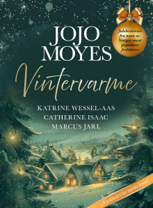 Vintervarme av Katrine Wessel-Aas, Marcus Jarl, Catherine Isaac og Jojo Moyes (Heftet)