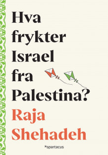 Hva frykter Israel fra Palestina? av Raja Shehadeh (Innbundet)