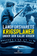 Landforsvarets Krigsplaner Under Den Kalde Krigen Av Gullow Gjeseth ...