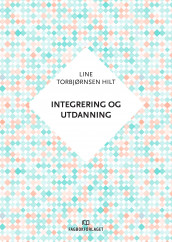 Integrering og utdanning av Line Torbjørnsen Hilt (Heftet)