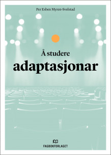 Å studere adaptasjonar av Per Esben Myren-Svelstad (Heftet)