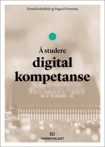 Å studere digital kompetanse av Daniel Schofield og Vegard Frantzen (Heftet)