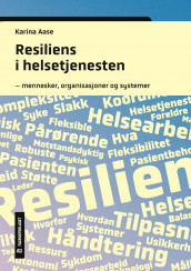 Resiliens i helsetjenesten av Karina Aase (Heftet)