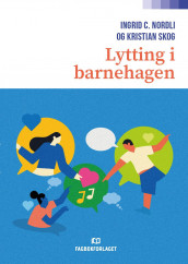 Lytting i barnehagen av Ingrid C. Nordli og Kristian Skog (Heftet)