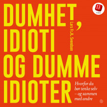 Dumhet, idioti og dumme idioter av Lars Fr.H. Svendsen (Nedlastbar lydbok)