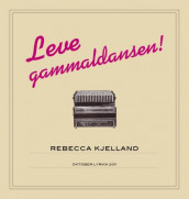 Leve gammaldansen! av Rebecca Kjelland (Heftet)