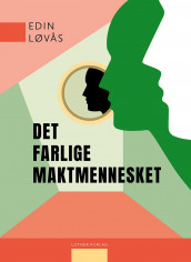 Det farlige maktmennesket av Edin Løvås (Innbundet)