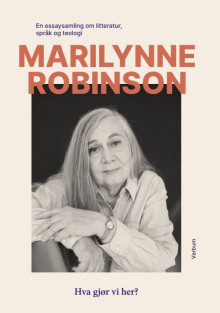 Hva gjør vi her? av Marilynne Robinson (Innbundet)