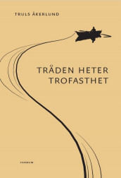 Tråden heter trofasthet av Truls Åkerlund (Ebok)