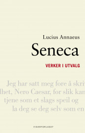 Verker i utvalg av Lucius Annaeus Seneca (Innbundet)