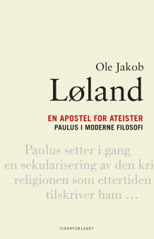 En apostel for ateister av Ole Jakob Løland (Innbundet)