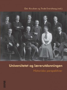 Universitetet og lærerutdanningen av Geir Knudsen og Trude Evenshaug (Innbundet)