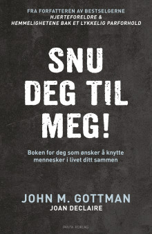 Snu deg til meg! av John Gottman og Joan DeClaire (Innbundet)