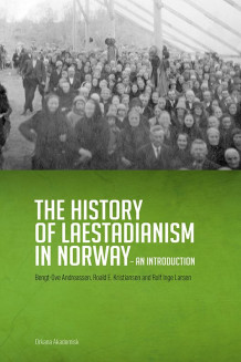 The history of laestadianism in Norway av Bengt-Ove Andreassen, Roald E. Kristiansen og Rolf Inge Larsen (Heftet)