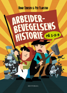 Arbeiderbevegelsens historie på 1-2-3 av Vidar Eriksen og Per Flakstad (Innbundet)