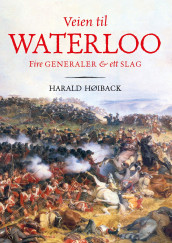 Veien til Waterloo av Harald Høiback (Innbundet)