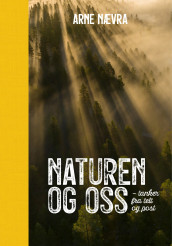 Naturen og oss av Arne Nævra (Innbundet)