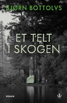 Et telt i skogen av Bjørn Bottolvs (Innbundet)