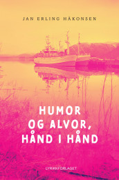 Humor og alvor, hånd i hånd av Jan Erling Håkonsen (Innbundet)