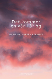 Det kommer en vår i år òg av Marit Halvorsen Bekkhus (Innbundet)