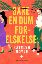Bare en dum forelskelse av Katelyn Doyle (Ebok)