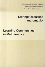 Læringsfellesskap i matematikk = Learning communities in mathematics av Raymond Bjuland, Trygve Breiteig, Anne Berit Fuglestad, Simon Goodchild, Barbro Grevholm og Barbara Jaworski (Heftet)