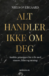 Alt handler ikke om deg av Niels Overgaard (Innbundet)