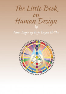 The little book on human design av Nina Enger og Terje Eugen Holthe (Heftet)